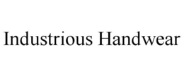 INDUSTRIOUS HANDWEAR trademark