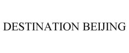 DESTINATION BEIJING trademark