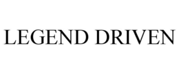 LEGEND DRIVEN trademark