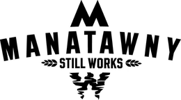 M MANATAWNY STILL WORKS M trademark