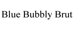BLUE BUBBLY BRUT trademark