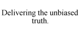 DELIVERING THE UNBIASED TRUTH. trademark