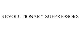 REVOLUTIONARY SUPPRESSORS trademark