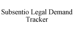 SUBSENTIO LEGAL DEMAND TRACKER trademark