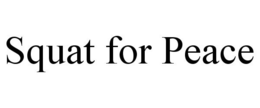 SQUAT FOR PEACE trademark