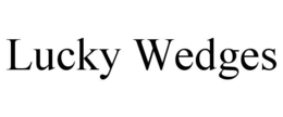 LUCKY WEDGES trademark