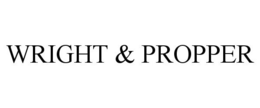 WRIGHT & PROPPER trademark
