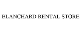 BLANCHARD RENTAL STORE trademark