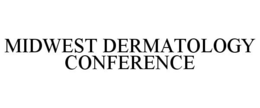MIDWEST DERMATOLOGY CONFERENCE trademark