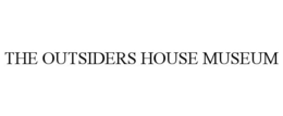 THE OUTSIDERS HOUSE MUSEUM trademark