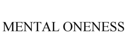 MENTAL ONENESS trademark