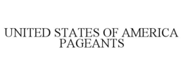 UNITED STATES OF AMERICA PAGEANTS trademark
