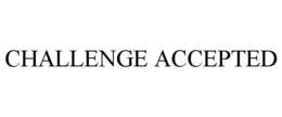 CHALLENGE ACCEPTED trademark