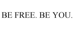 BE FREE. BE YOU. trademark