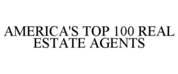 AMERICA'S TOP 100 REAL ESTATE AGENTS trademark
