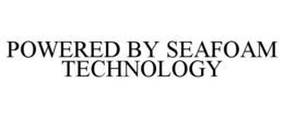 POWERED BY SEAFOAM TECHNOLOGY trademark