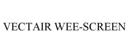 VECTAIR WEE-SCREEN trademark
