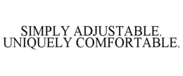 SIMPLY ADJUSTABLE. UNIQUELY COMFORTABLE. trademark