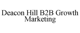 DEACON HILL B2B GROWTH MARKETING trademark
