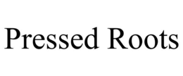 PRESSED ROOTS trademark