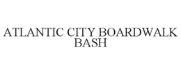 ATLANTIC CITY BOARDWALK BASH trademark