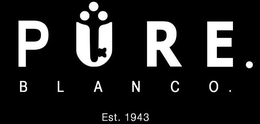 PURE. BLANCO. EST. 1943 trademark