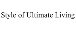 STYLE OF ULTIMATE LIVING trademark
