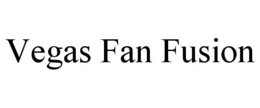 VEGAS FAN FUSION trademark