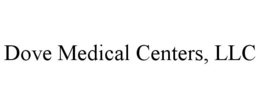 DOVE MEDICAL CENTERS, LLC trademark