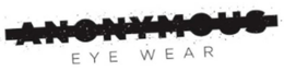 ANONYMOUS EYE WEAR trademark