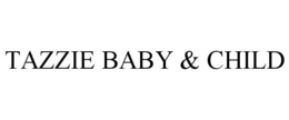 TAZZIE BABY & CHILD trademark