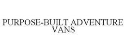 PURPOSE-BUILT ADVENTURE VANS trademark