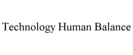 TECHNOLOGY HUMAN BALANCE trademark