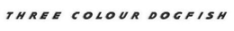 THREE COLOUR DOGFISH trademark