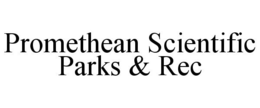PROMETHEAN SCIENTIFIC PARKS & REC trademark