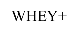 WHEY+ trademark