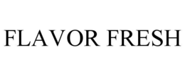 FLAVOR FRESH trademark