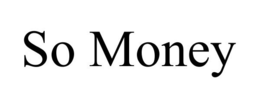 SO MONEY trademark