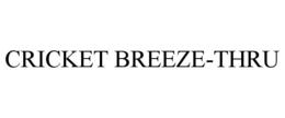 CRICKET BREEZE-THRU trademark
