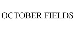 OCTOBER FIELDS trademark