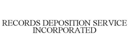 RECORDS DEPOSITION SERVICE INCORPORATED trademark