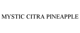 MYSTIC CITRA PINEAPPLE trademark