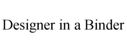 DESIGNER IN A BINDER trademark