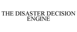 THE DISASTER DECISION ENGINE trademark