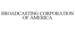 BROADCASTING CORPORATION OF AMERICA trademark
