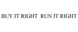 BUY IT RIGHT RUN IT RIGHT trademark