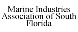 MARINE INDUSTRIES ASSOCIATION OF SOUTH FLORIDA trademark