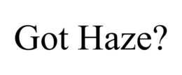 GOT HAZE? trademark