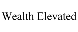 WEALTH ELEVATED trademark