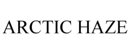 ARCTIC HAZE trademark